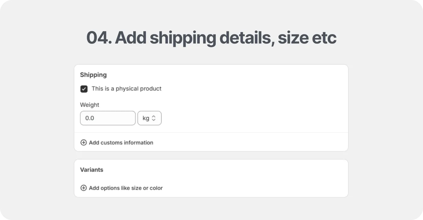 Add shipping details and variants like size and color Add shipping details and variants like size and color