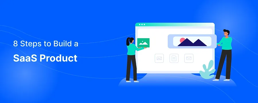 8 Steps to build a SaaS product