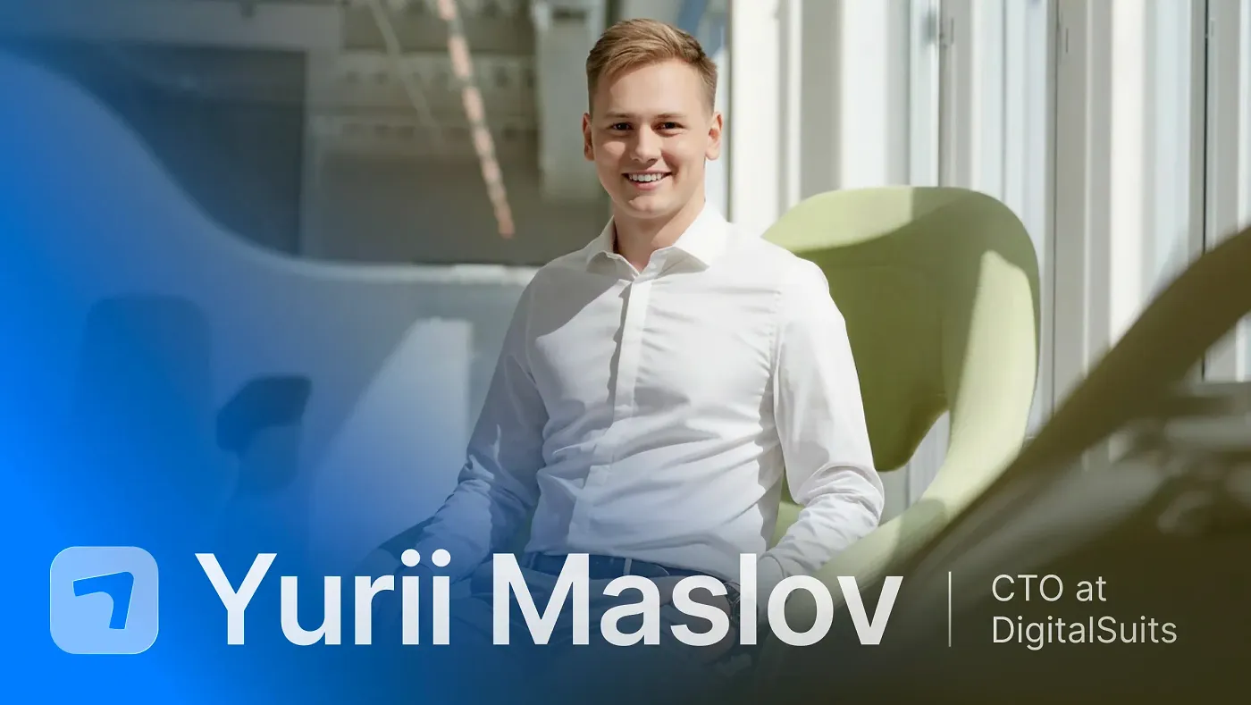 Yurii Maslov the CTO at DigitalSuits Yurii Maslov the CTO at DigitalSuits