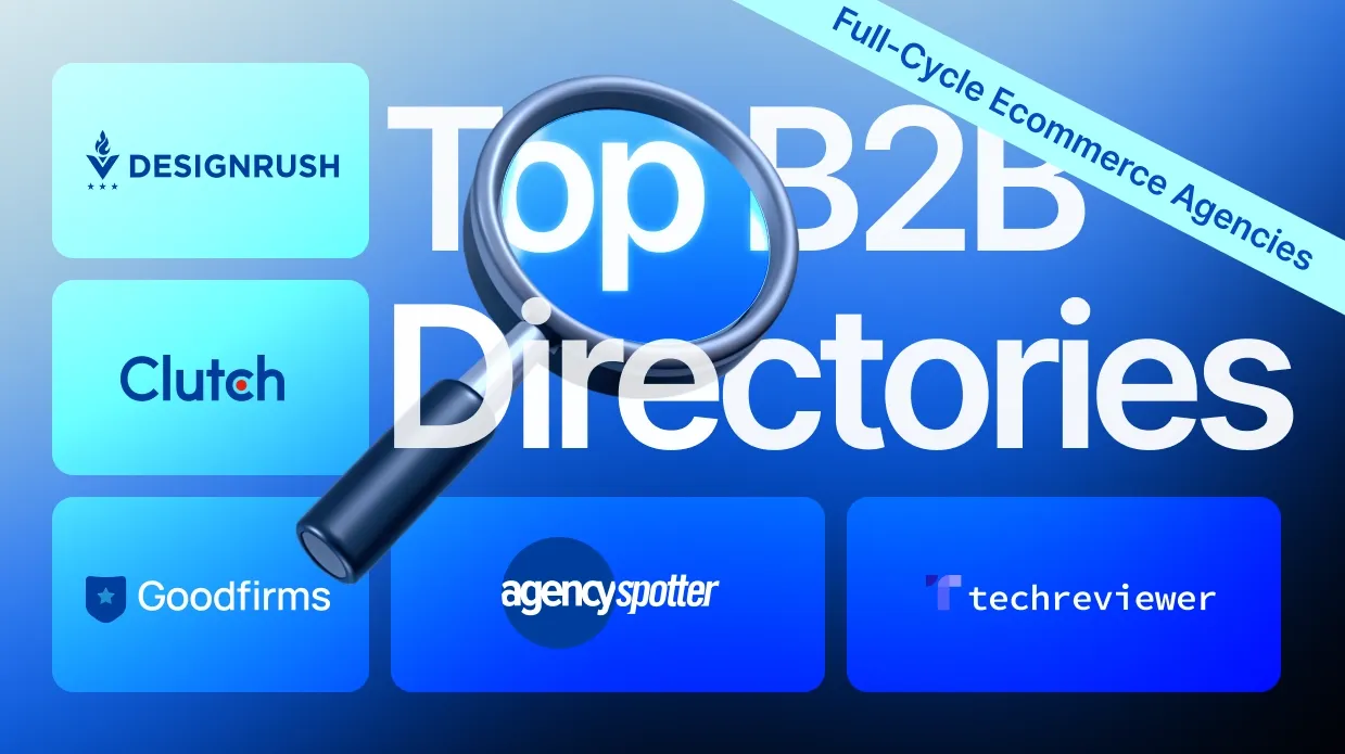 Top B2B Directories to Find Full-Cycle Ecommerce Agencies Top B2B Directories to Find Full-Cycle Ecommerce Agencies