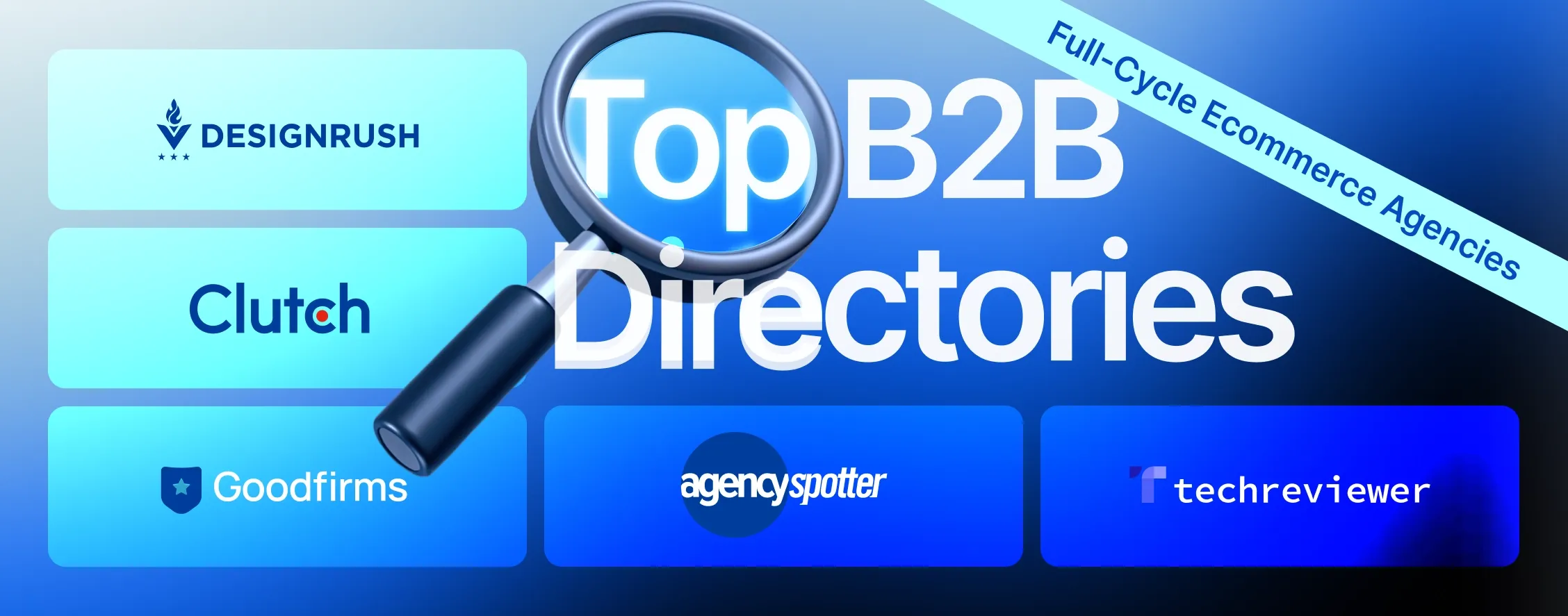 Top B2B Directories to Find Full-Cycle Ecommerce Agencies Top B2B Directories to Find Full-Cycle Ecommerce Agencies