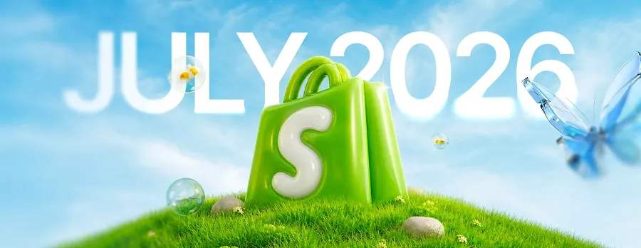 Shopify's July 2026 Updates Shopify's July 2026 Updates