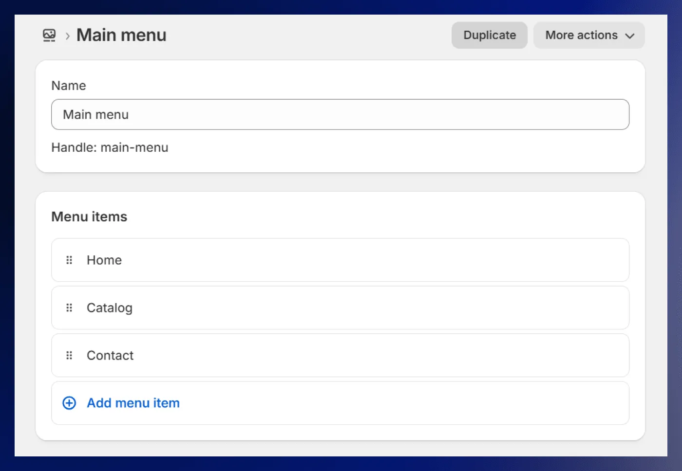 Menus can now be duplicated in the Shopify Admin Menus can now be duplicated in the Shopify Admin