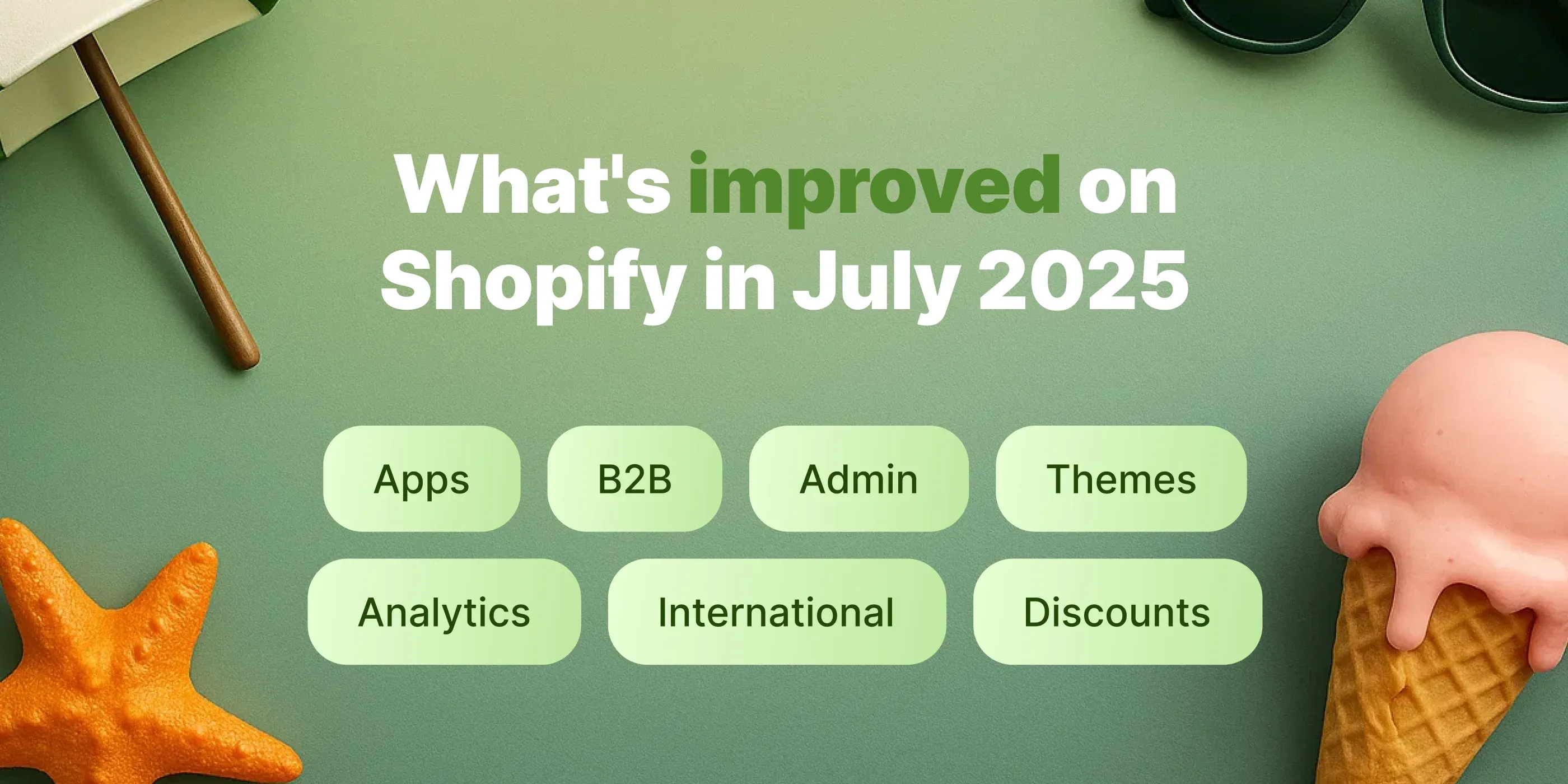 Shopify July improvements