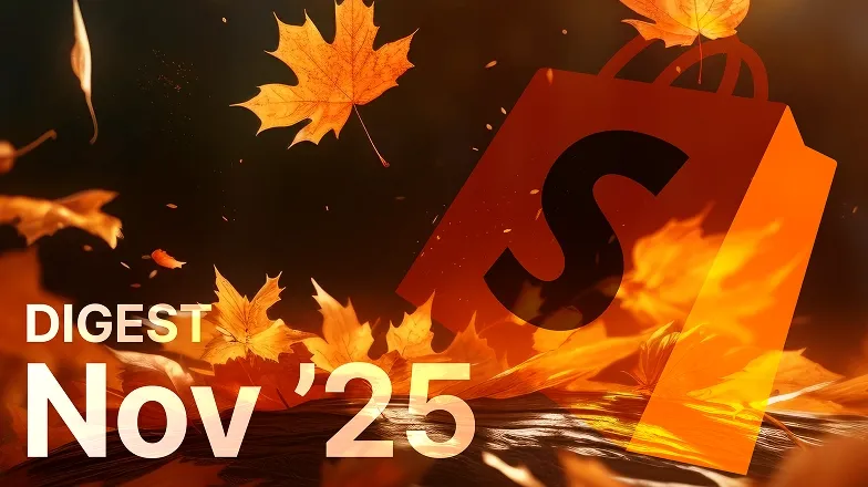Shopify November '25 Digest Shopify November '25 Digest