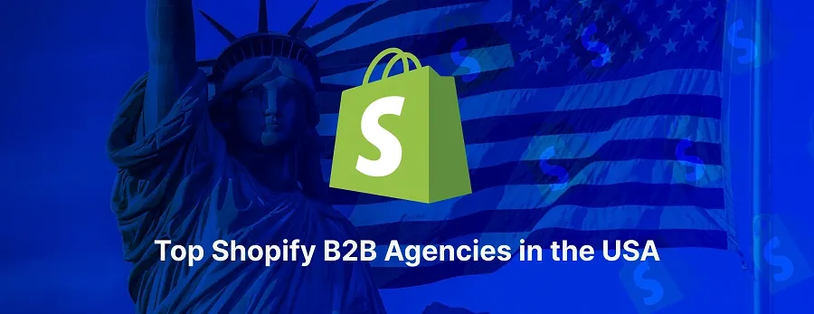Top Shopify B2B Agencies in the USA Top Shopify B2B Agencies in the USA