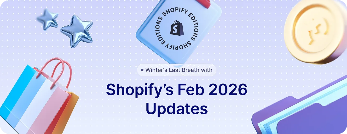 Winter's Last Breath with Shopify's February 2026 Updates